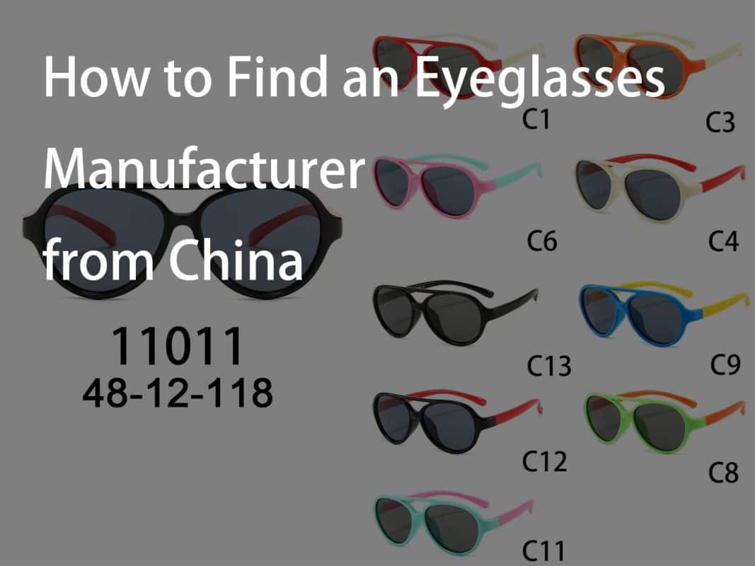 How to Find an Eyeglasses Manufacturer from China: A Comprehensive Guide