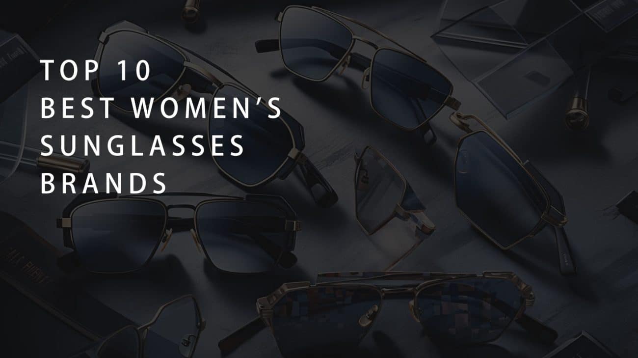 Top 10 best women's sunglasses brands in 2023